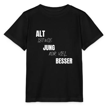 Alt ist wie jung nur viel besser Geschenk - Stanley/Stella Kinder T-Shirt MINI CREATOR  - Schwarz - Vorne - Mikhail (115cm)