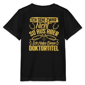 Doktortitel SEHE ZWAR NICHT SO AUS ABER HABE - Stanley/Stella Kinder T-Shirt MINI CREATOR  - Schwarz - Vorne - Mikhail (115cm)
