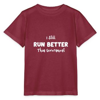 I Still Run Better Than Government - Stanley/Stella MINI CREATOR Kids’ T-Shirt - burgundy - Front - Kain (125cm)