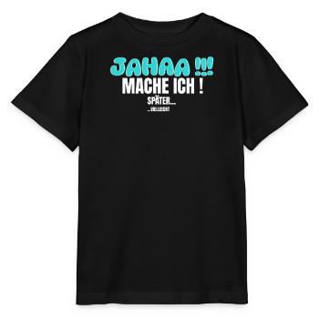 Jahaa I'll do it later maybe saying sarcasm - Stanley/Stella MINI CREATOR Kids’ T-Shirt - black - Front - Mikhail (115cm)