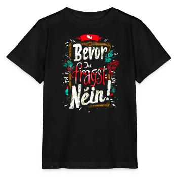 Bevor Du fragst: NEIN! - Stanley/Stella Kinder T-Shirt MINI CREATOR  - Schwarz - Vorne - Mikhail (115cm)