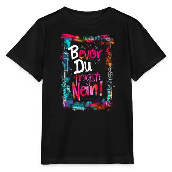 Bevor Du fragst: NEIN! - Stanley/Stella Kinder T-Shirt MINI CREATOR  - Schwarz - Vorne - Mikhail (115cm)