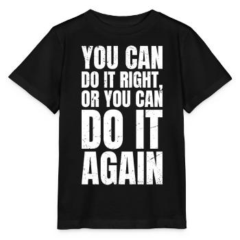 you can do it right or you can do it again - Stanley/Stella Kinder T-Shirt MINI CREATOR  - Schwarz - Vorne - Mikhail (115cm)