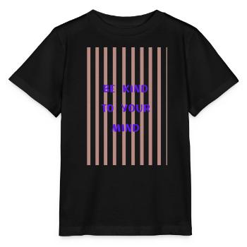 Be Kind to Your Mind  - Stanley/Stella Kinder T-Shirt MINI CREATOR  - Schwarz - Vorne - Mikhail (115cm)