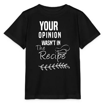 your opinion wasn't in the recipe - Stanley/Stella MINI CREATOR Kids’ T-Shirt - black - Front - Mikhail (115cm)
