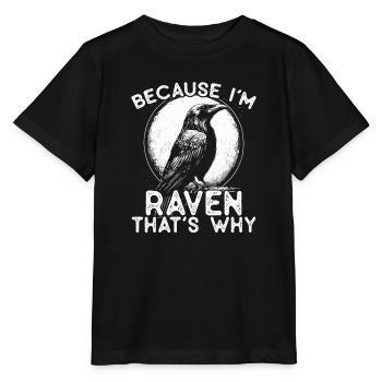 Because I'm Raven - that's why! - Stanley/Stella MINI CREATOR Kids’ T-Shirt - black - Front - Mikhail (115cm)