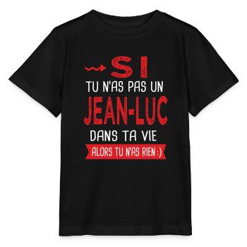 Jean luc Si tu n as pas un Jean luc Cadeau Humour - T-shirt bio MINI CREATOR Stanley/Stella Enfant - noir - Devant - Mikhail (115cm)