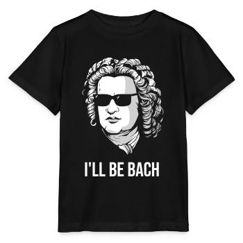 I'll Be Bach Lustige Klassische Musik Geschenkidee - Stanley/Stella Kinder T-Shirt MINI CREATOR  - Schwarz - Vorne - Mikhail (115cm)