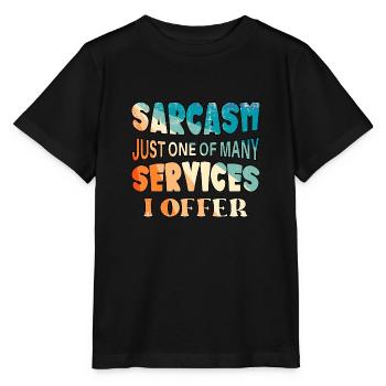 Le sarcasme n’est qu’un des services que j’offre - T-shirt bio MINI CREATOR Stanley/Stella Enfant - noir - Devant - Mikhail (115cm)