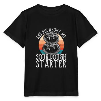 Frag Mich Nach Meinem Sauerteig - Stanley/Stella Kinder T-Shirt MINI CREATOR  - Schwarz - Vorne - Mikhail (115cm)