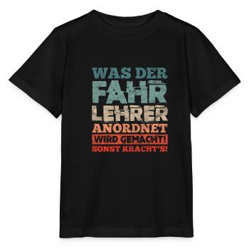 Was Der Fahrlehrer Anordnet Wird Gemacht - Stanley/Stella Kinder T-Shirt MINI CREATOR  - Schwarz - Vorne - Mikhail (115cm)
