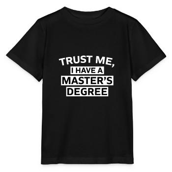 Trust me i have a Master s Degree Phd Gift 1 - Stanley/Stella MINI CREATOR Kids’ T-Shirt - black - Front - Mikhail (115cm)