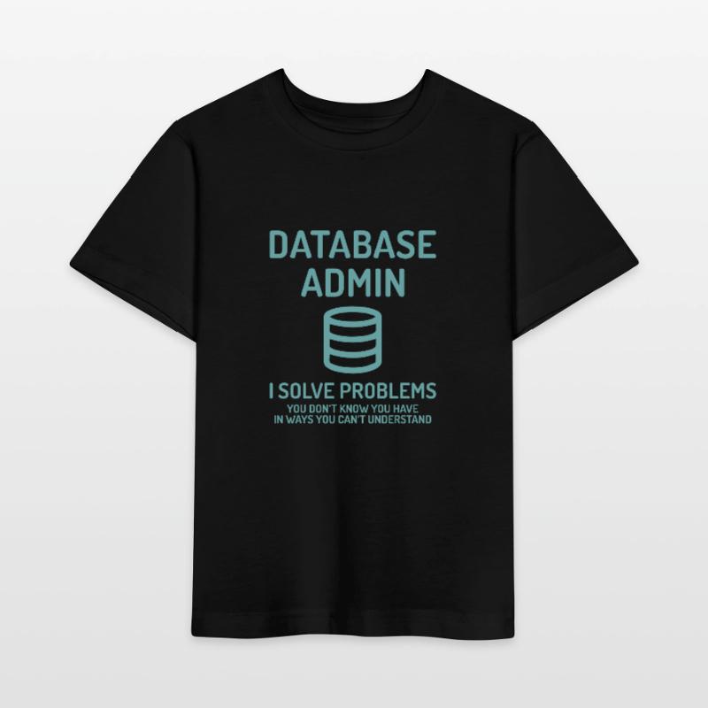Database Admin i solve Problems Cadeau T-shirt bio MINI CREATOR Stanley/Stella Enfant