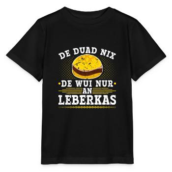 De Duad Nix Leberkas Boarisch Bayrisch Leberkäse - Stanley/Stella Kinder T-Shirt MINI CREATOR  - Schwarz - Vorne - Mikhail (115cm)