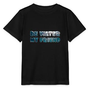 Be Water my Friend - Stanley/Stella MINI CREATOR Kids’ T-Shirt - black - Front - Mikhail (115cm)