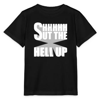 Shhh Shut Up Joke Saying Shut The Hell Up - Stanley/Stella MINI CREATOR Kids’ T-Shirt - black - Front - Mikhail (115cm)