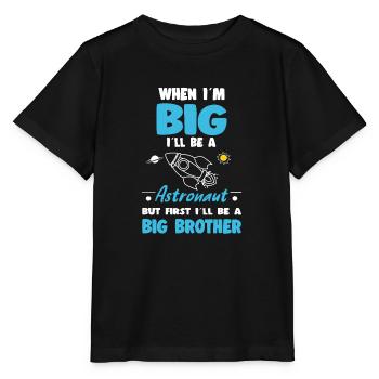 When I'm Big I'll Be Astronaut But First Big Broth - Stanley/Stella MINI CREATOR Kids’ T-Shirt - black - Front - Mikhail (115cm)