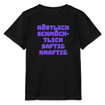 Köstlich schmöchtlich saftig knaftig - Stanley/Stella Kinder T-Shirt MINI CREATOR  - Schwarz - Vorne - Mikhail (115cm)