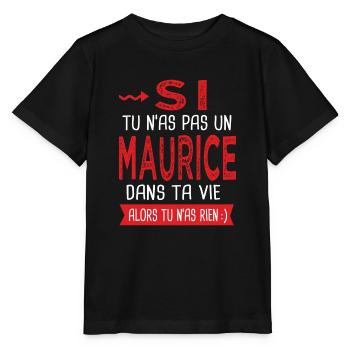 Maurice Si tu n as pas un maurice Cadeau humour - T-shirt bio MINI CREATOR Stanley/Stella Enfant - noir - Devant - Mikhail (115cm)