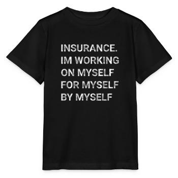 Insurance Im Working on Myself for Myself by - Stanley/Stella MINI CREATOR Kids’ T-Shirt - black - Front - Mikhail (115cm)