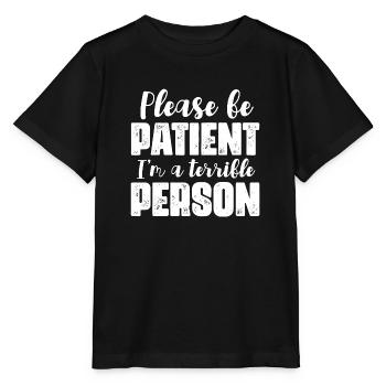 S’il vous plaît soyez patient je suis une personne terrible - T-shirt bio MINI CREATOR Stanley/Stella Enfant - noir - Devant - Mikhail (115cm)