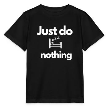 Just do Nothing Parodie design - Stanley/Stella Kinder T-Shirt MINI CREATOR  - Schwarz - Vorne - Mikhail (115cm)