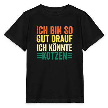 Je suis de si bonne humeur que je pourrais vomir - T-shirt bio MINI CREATOR Stanley/Stella Enfant - noir - Devant - Mikhail (115cm)