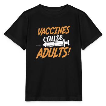 Vaccines cause Adults - Stanley/Stella MINI CREATOR Kids’ T-Shirt - black - Front - Mikhail (115cm)