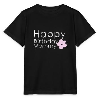 Happy birthday mommy - Stanley/Stella Kinder T-Shirt MINI CREATOR  - Schwarz - Vorne - Mikhail (115cm)