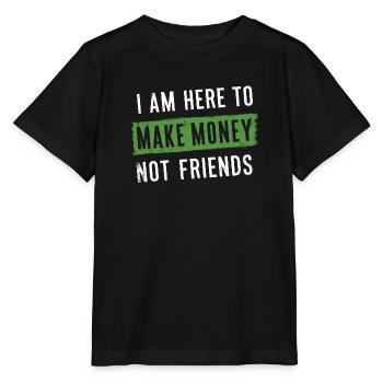 Not here to make friends Here to make money - Stanley/Stella MINI CREATOR Kids’ T-Shirt - black - Front - Mikhail (115cm)
