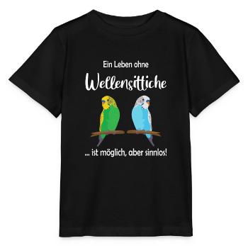Ein Leben ohne Wellensittiche ist sinnlos - Stanley/Stella Kinder T-Shirt MINI CREATOR  - Schwarz - Vorne - Mikhail (115cm)