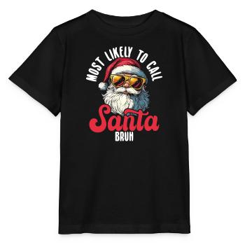 Most Likely To Call Santa Bruh Cool Christmas - Stanley/Stella MINI CREATOR Kids’ T-Shirt - black - Front - Mikhail (115cm)