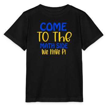 Come to the math side we have pi, Pi day, March 14 - Stanley/Stella MINI CREATOR Kids’ T-Shirt - black - Front - Mikhail (115cm)