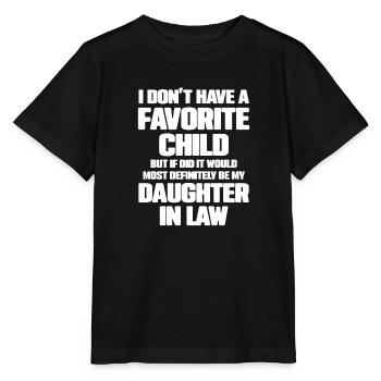 Favorite Child Most Definitely My Daughter In Law - Stanley/Stella MINI CREATOR Kids’ T-Shirt - black - Front - Mikhail (115cm)