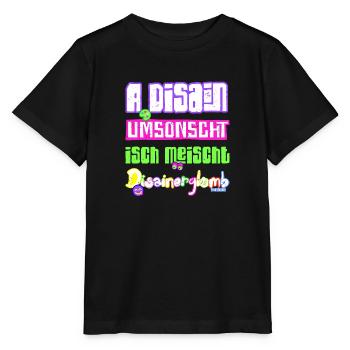 A Disain umsonscht isch meischt Disainerglomb 😋 - Stanley/Stella Kinder T-Shirt MINI CREATOR  - Schwarz - Vorne - Mikhail (115cm)