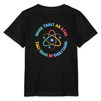 Vertraue niemals einem Atom, sie erfinden alles - Stanley/Stella Kinder T-Shirt MINI CREATOR  - Schwarz - Vorne - Mikhail (115cm)