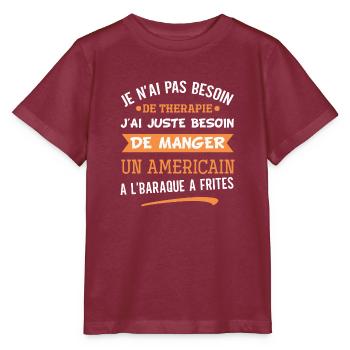 Je n'ai pas besoin de thérapie américain friterie - T-shirt bio MINI CREATOR Stanley/Stella Enfant - bordeaux - Devant - Kain (125cm)