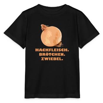 Hackfleisch. Brötchen. Zwiebel. - Stanley/Stella Kinder T-Shirt MINI CREATOR  - Schwarz - Vorne - Mikhail (115cm)