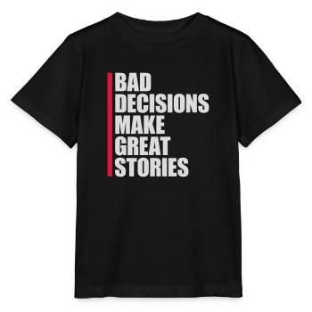 bad decisions great stories - Stanley/Stella MINI CREATOR Kids’ T-Shirt - black - Front - Mikhail (115cm)