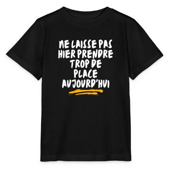 NE LAISSE PAS HIER PRENDRE TROP DE PLACE AUJOURDHU - T-shirt bio MINI CREATOR Stanley/Stella Enfant - noir - Devant - Mikhail (115cm)