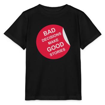 bad decisions great stories - Stanley/Stella MINI CREATOR Kids’ T-Shirt - black - Front - Mikhail (115cm)