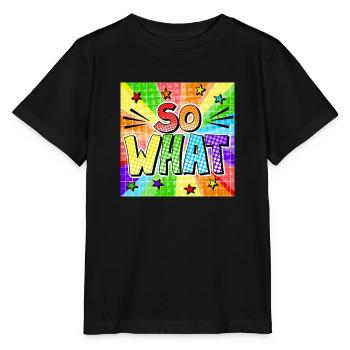 So what - Stanley/Stella Kinder T-Shirt MINI CREATOR  - Schwarz - Vorne - Mikhail (115cm)