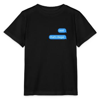 Wait That's Illegal - Stanley/Stella MINI CREATOR Kids’ T-Shirt - black - Front - Mikhail (115cm)