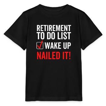 Retirement To Do List Wake Up Nailed It - Stanley/Stella MINI CREATOR Kids’ T-Shirt - black - Front - Mikhail (115cm)