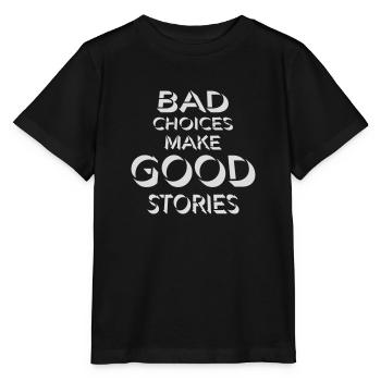 bad decisions great stories - Stanley/Stella MINI CREATOR Kids’ T-Shirt - black - Front - Mikhail (115cm)