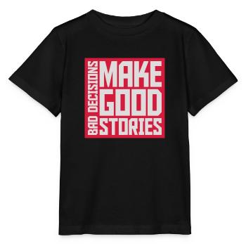 bad decisions great stories - Stanley/Stella MINI CREATOR Kids’ T-Shirt - black - Front - Mikhail (115cm)