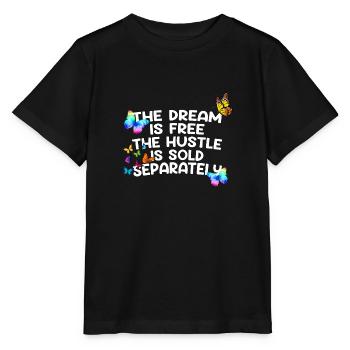 The Dream Is Free The Hustle Is Sold Separately - Stanley/Stella MINI CREATOR Kids’ T-Shirt - black - Front - Mikhail (115cm)