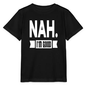 Nah. I´m Good - Stanley/Stella Kinder T-Shirt MINI CREATOR  - Schwarz - Vorne - Mikhail (115cm)
