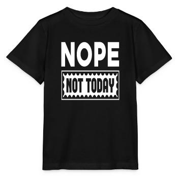 Nope Not Today - Stanley/Stella Kinder T-Shirt MINI CREATOR  - Schwarz - Vorne - Mikhail (115cm)