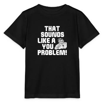 Das klingt nach einem Problem - Stanley/Stella Kinder T-Shirt MINI CREATOR  - Schwarz - Vorne - Mikhail (115cm)